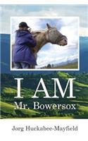 I AM Mr. Bowersox