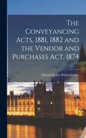 Conveyancing Acts, 1881, 1882 and the Vendor and Purchases Act, 1874