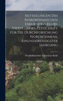 Mitteilungen des Nordböhmischen Exkursions-Klubs. Vierteljahrs-Zeitschrift für die Durchforschung Nordböhmens, Einunddreißigster Jahrgang