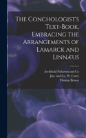 Conchologist's Text-Book, Embracing the Arrangements of Lamarck and Linnæus