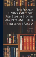 Permo-Carbonniferous red Beds of North America and Their Vertebrate Fauna