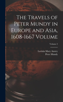 Travels of Peter Mundy in Europe and Asia, 1608-1667 Volume; Volume 2