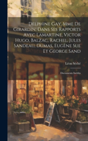 Delphine Gay, Mme de Girardin, dans ses rapports avec Lamartine, Victor Hugo, Balzac, Rachel, Jules Sandeau, Dumas, Eugène Sue et George Sand