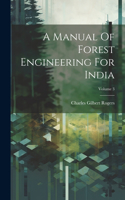 Manual Of Forest Engineering For India; Volume 3