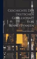 Geschichte der Deutschen Gesellschaft von Pennsylvanien