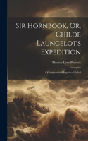 Sir Hornbook, Or, Childe Launcelot's Expedition