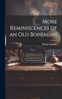 More Reminiscences of an old Bohemian