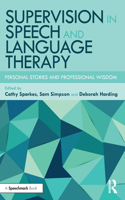 Supervision in Speech and Language Therapy: Personal Stories and Professional Wisdom