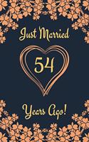 54th Anniversary Journal: Lined Journal / Notebook 54th Anniversary Gifts for Her and Him - Funny 54 Year Wedding Anniversary Celebration Gift - Just Married 54 Years Ago