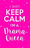 I Can't Keep Calm I'm a Drama Queen