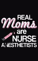 Real Moms Are Nurse Anesthetists: Nurse Mother Notebook 6x9 Blank Lined Journal Gift