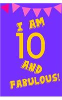 I Am 10 and Fabulous!: Yellow Purple Balloons - Ten 10 Yr Old Girl Journal Ideas Notebook - Gift Idea for 10th Happy Birthday Present Note Book Preteen Tween Basket Christ