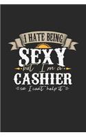 I Hate Being Sexy But I'm a Cashier So I Can't Help It: Cashier Notebook Cashier Journal Handlettering Logbook 110 Journal Paper Pages 6 X 9