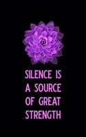 Silence Is a Source of Great Strength: Blank Lined Journal Notebook, Funny Yoga Notebook, Ruled, Writing Book, Notebook for Yoga Lovers, Yoga Gifts