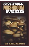 Profitable Mushroom Business: Step by Step Guide to Start a Profitable Mushroom Farming Business