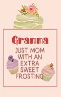 Gramma Just Mom with an Extra Sweet Frosting: Personalized Notebook for the Sweetest Woman You Know