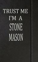 Trust Me I'm a Stone Mason: Weekly Meal Planner Track And Plan Your Meals 52 Week Food Planner / Diary / Log / Journal / Calendar Meal Prep And Planning Grocery List