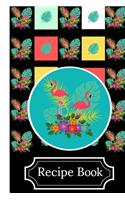 Recipe Book: Flamingo Themed Black Novelty Gift - BLANK Recipe Book, 114 pages, 6 x 9