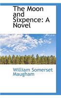 The Moon and Sixpence: (Bibliolife Reproduction)