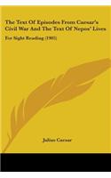 The Text Of Episodes From Caesar's Civil War And The Text Of Nepos' Lives