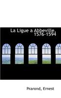 La Ligue a Abbeville, 1576-1594