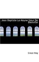 Jean Baptiste Le Moyne Sieur de Bienville