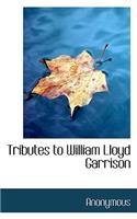 Tributes to William Lloyd Garrison