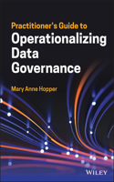 Practitioner's Guide to Operationalizing Data Governance: (Wiley and SAS Business Series)