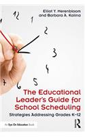 The Educational Leader's Guide for School Scheduling