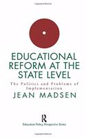Educational Reform at the State Level: The Politics and Problems of Implementation