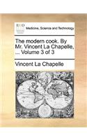 Modern Cook. by Mr. Vincent La Chapelle, ... Volume 3 of 3