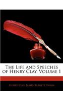 The Life and Speeches of Henry Clay, Volume 1