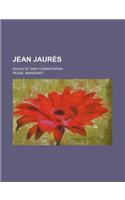 Jean Jaures; Socialist and Humanitarian