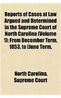 Reports of Cases at Law Argued and Determined in the Supreme Court of North Carolina Volume 1; From December Term, 1853, to [June Term, 1862], Both Inclusive: (English)