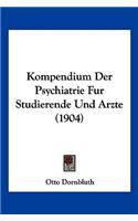 Kompendium Der Psychiatrie Fur Studierende Und Arzte (1904)
