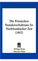 Friesischen Standesverhaltnisse in Nachfrankischer Zeit (1907)