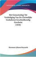 Het Genootschap Tot Verdediging Van de Christelijke Godsdienst Geschiedkundig Geschetst (1836)
