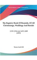 The Registry Book of Bramide, of All Christenings, Weddings and Burials