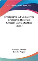 Symbolarvm Ad Comicorvm Graecorvm Historiam Criticam Capita Quattvor (1905)