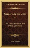 Wagner and His Work V1