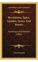 Recitations, Epics, Epistles, Lyrics and Poems: Humorous and Pathetic (1886)