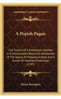 A Popish Pagan