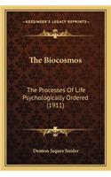 The Biocosmos: The Processes Of Life Psychologically Ordered (1911)(English)