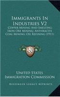 Immigrants in Industries V2: Copper Mining and Smelting; Iron Ore Mining; Anthracite Coal Mining; Oil Refining (1911)