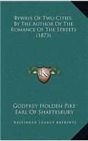 Byways of Two Cities, by the Author of the Romance of the Streets (1873)