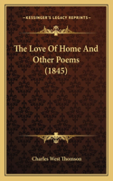 Love Of Home And Other Poems (1845)