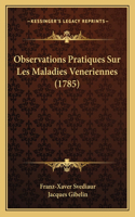 Observations Pratiques Sur Les Maladies Veneriennes (1785)