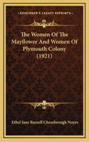 Women Of The Mayflower And Women Of Plymouth Colony (1921)