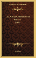 De L. Cinciis Commentationis Particula (1842)