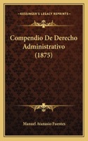 Compendio De Derecho Administrativo (1875)